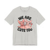 Sphynx Pride: We Are Cute Too Tee