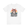 Funny Cat Quote Unisex Jersey Tee - "F*CK AROUND & FIND OUT"