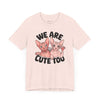 Sphynx Pride: We Are Cute Too Tee