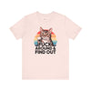 Funny Cat Quote Unisex Jersey Tee - "F*CK AROUND & FIND OUT"