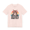 Funny Cat Quote Unisex Jersey Tee - "F*CK AROUND & FIND OUT"