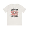 Sphynx Pride: We Are Cute Too Tee