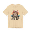 Funny Cat Quote Unisex Jersey Tee - "F*CK AROUND & FIND OUT"