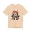 Funny Cat Quote Unisex Jersey Tee - "F*CK AROUND & FIND OUT"