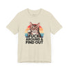 Funny Cat Quote Unisex Jersey Tee - "F*CK AROUND & FIND OUT"