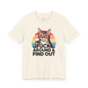 Funny Cat Quote Unisex Jersey Tee - "F*CK AROUND & FIND OUT"