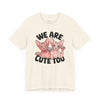 Sphynx Pride: We Are Cute Too Tee