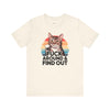 Funny Cat Quote Unisex Jersey Tee - "F*CK AROUND & FIND OUT"