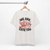 Sphynx Pride: We Are Cute Too Tee