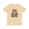 Funny Cat Quote Unisex Jersey Tee - "F*CK AROUND & FIND OUT"