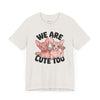 Sphynx Pride: We Are Cute Too Tee