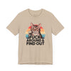 Funny Cat Quote Unisex Jersey Tee - "F*CK AROUND & FIND OUT"
