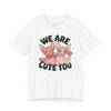 Sphynx Pride: We Are Cute Too Tee