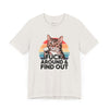 Funny Cat Quote Unisex Jersey Tee - "F*CK AROUND & FIND OUT"